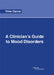 A Clinician's Guide to Mood Disorders by Peter Garner