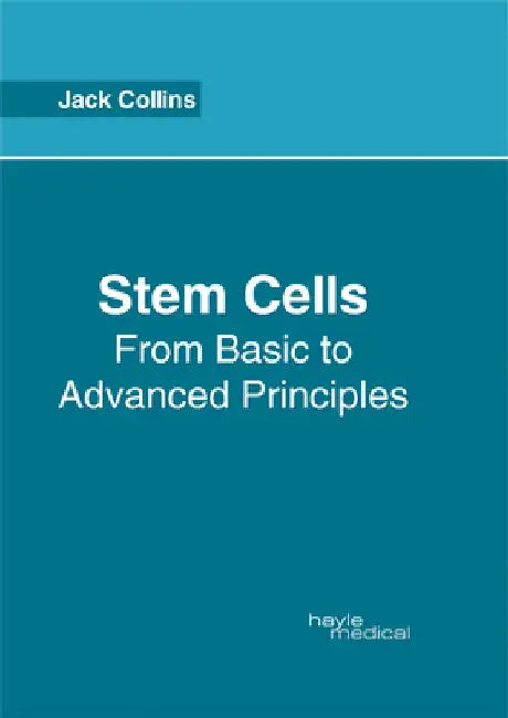Stem Cells: From Basic to Advanced Principles by Jack Collins