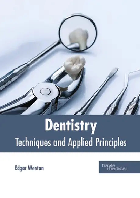 Dentistry: Techniques and Applied Principles by Edgar Weston
