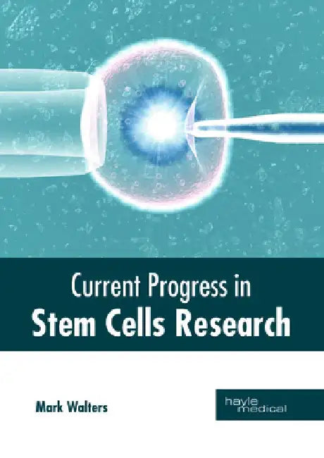 Current Progress in Stem Cells Research by Mark Walters
