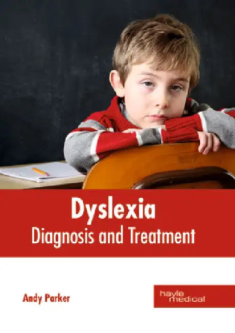 Dyslexia: Diagnosis and Treatment by Andy Parker