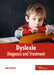 Dyslexia: Diagnosis and Treatment by Andy Parker