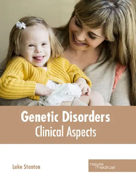 Genetic Disorders: Clinical Aspects by Luke Stanton