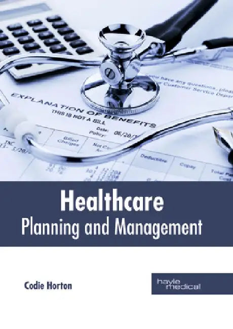 Healthcare: Planning and Management by Codie Horton