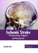 Ischemic Stroke: Pathophysiology, Diagnosis and Management by Caroline West