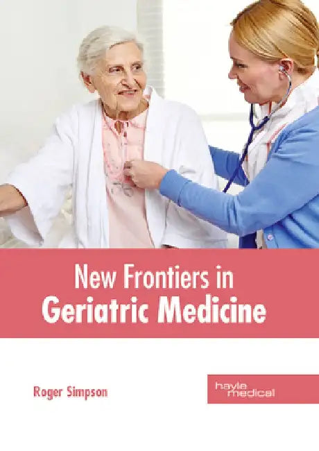 New Frontiers in Geriatric Medicine by Roger Simpson