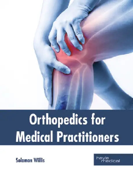 Orthopedics for Medical Practitioners by Solomon Willis