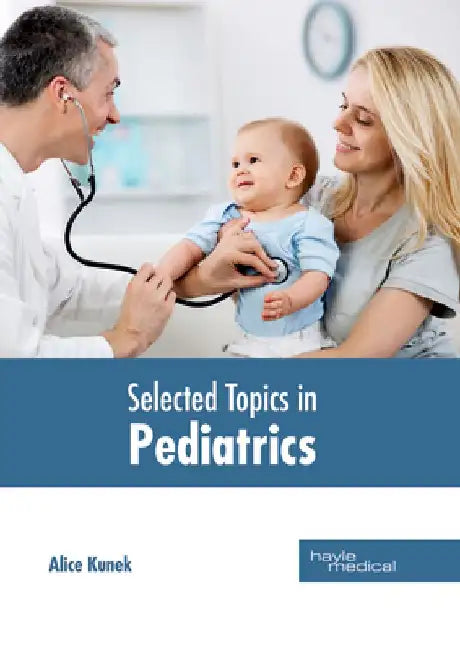 Selected Topics in Pediatrics by Alice Kunek