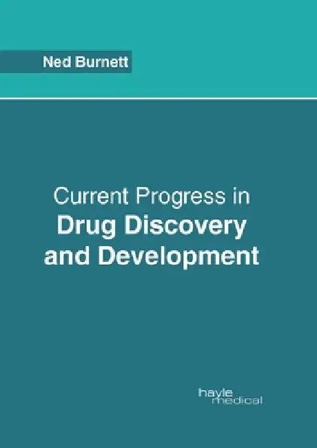 Current Progress in Drug Discovery and Development by Ned Burnett