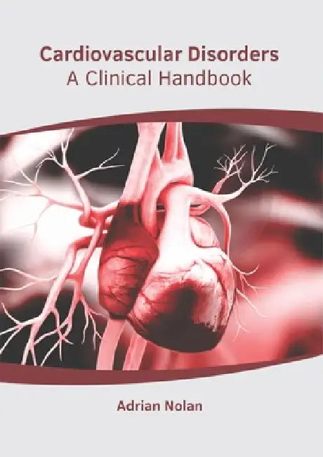 Cardiovascular Disorders: A Clinical Handbook by Adrian Nolan