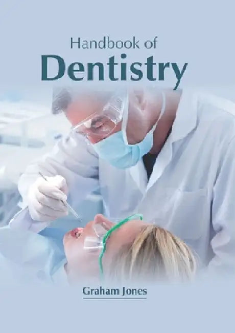 Handbook of Dentistry by Graham Jones