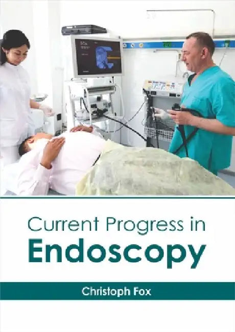 Current Progress in Endoscopy by Christoph Fox