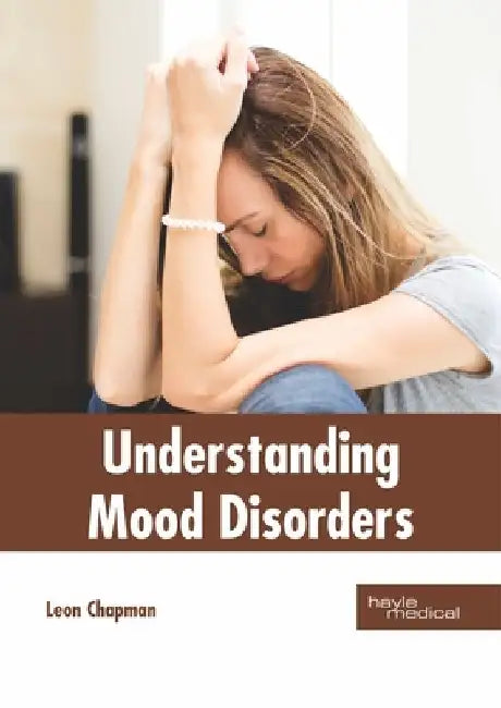 Understanding Mood Disorders by Leon Chapman
