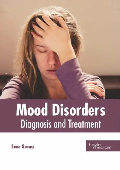 Mood Disorders: Diagnosis and Treatment by Sean Gunner