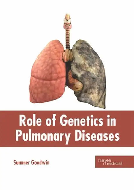 Role of Genetics in Pulmonary Diseases by Summer Goodwin