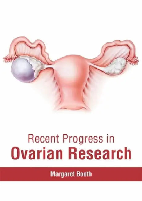 Recent Progress in Ovarian Research by Margaret Booth