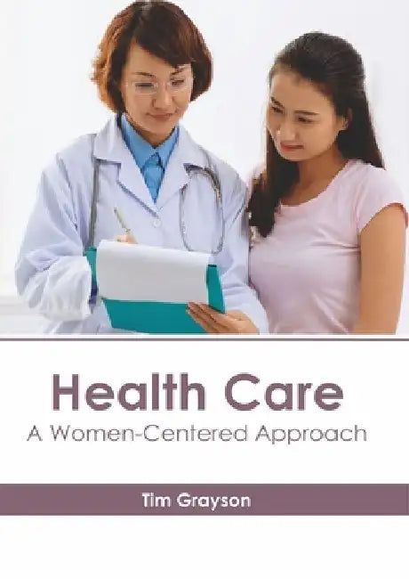 Health Care: A Women-Centered Approach by Tim Grayson