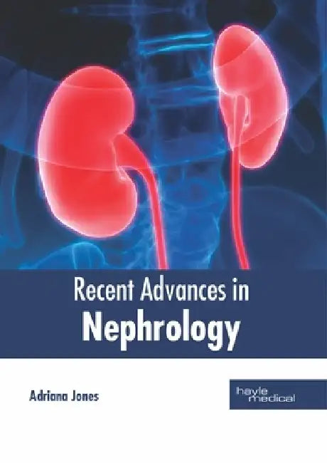 Recent Advances in Nephrology by Adriana Jones