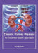 Chronic Kidney Disease: An Evidence-Based Approach by Felicity Darko