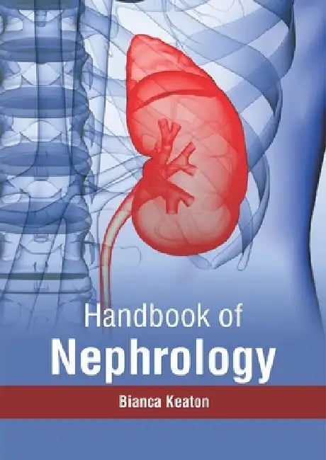 Handbook of Nephrology by Bianca Keaton