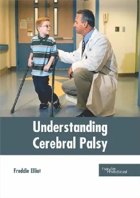 Understanding Cerebral Palsy by Freddie Elliot