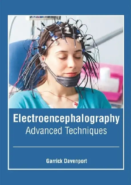 Electroencephalography: Advanced Techniques by Garrick Davenport