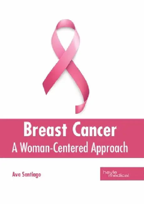 Breast Cancer: A Woman-Centered Approach by Ava Santiago