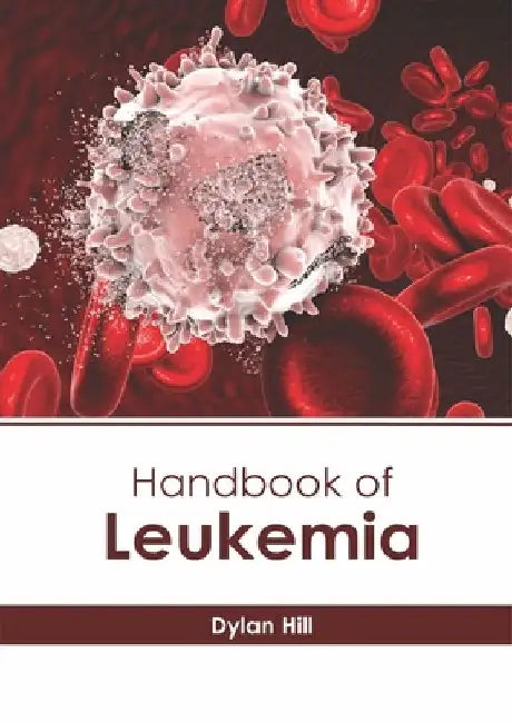 Handbook of Leukemia by Dylan Hill