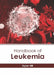 Handbook of Leukemia by Dylan Hill