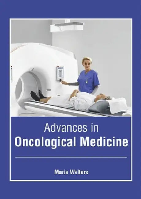 Advances in Oncological Medicine by Maria Walters