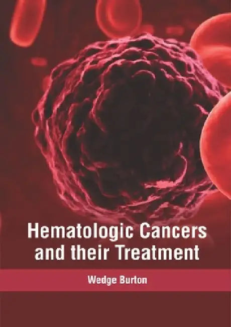 Hematologic Cancers and Their Treatment by Wedge Burton