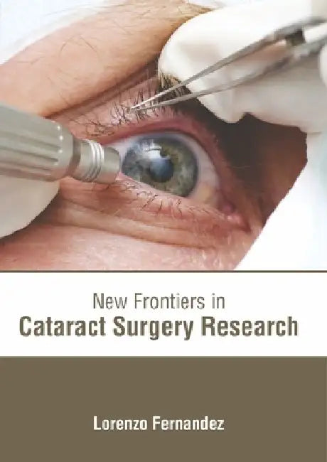 New Frontiers in Cataract Surgery Research by Lorenzo Fernandez