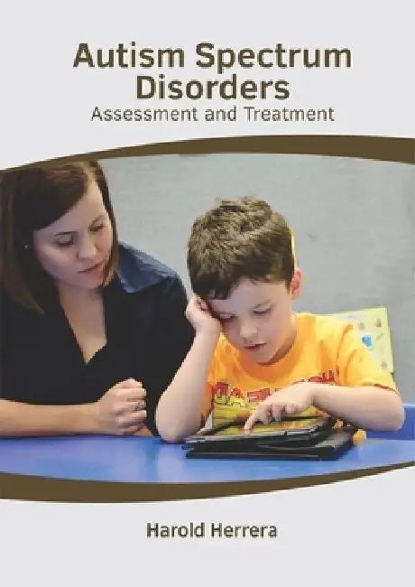 Autism Spectrum Disorders: Assessment and Treatment by Harold Herrera