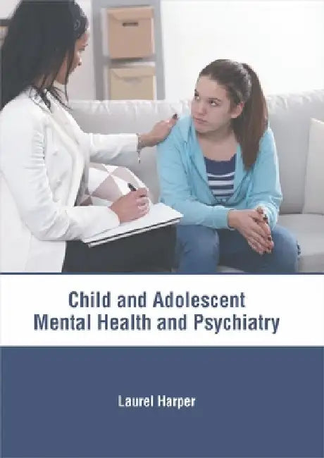 Child and Adolescent: Mental Health and Psychiatry by Laurel Harper