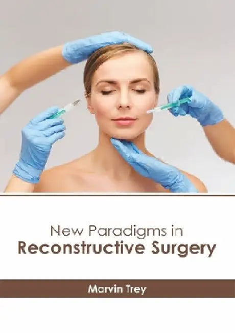 New Paradigms in Reconstructive Surgery by Marvin Trey