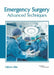 Emergency Surgery: Advanced Techniques by Gideon Allen