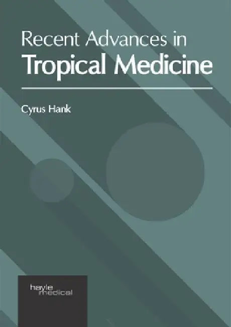 Recent Advances in Tropical Medicine by Cyrus Hank
