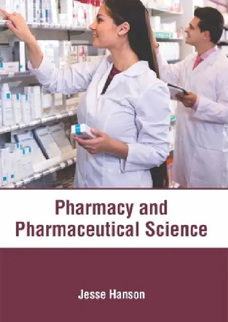 Pharmacy and Pharmaceutical Science by Jesse Hanson
