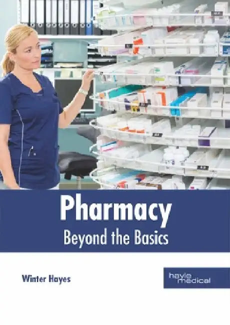 Pharmacy: Beyond the Basics by Winter Hayes