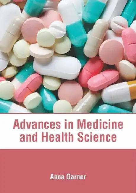 Advances in Medicine and Health Science by Anna Garner