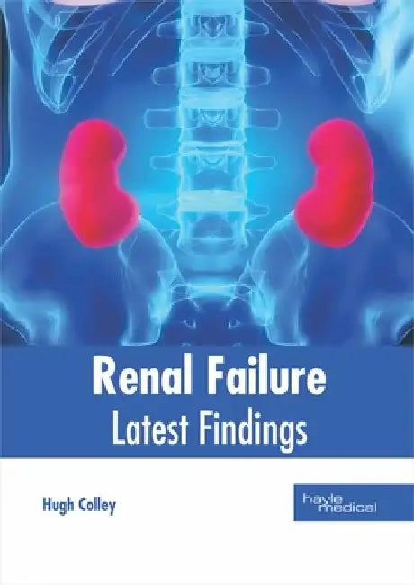 Renal Failure: Latest Findings by Hugh Colley