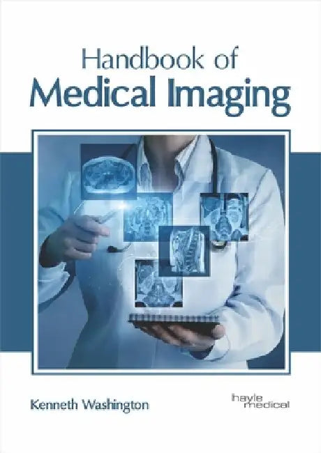Handbook of Medical Imaging by Kenneth Washington