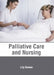 Palliative Care and Nursing by Lily Bowen