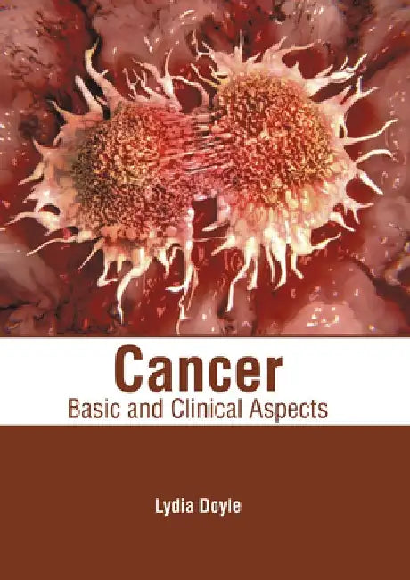 Cancer: Basic and Clinical Aspects by Lydia Doyle