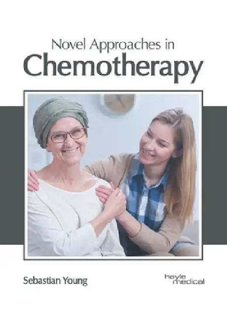 Novel Approaches in Chemotherapy by Sebastian Young