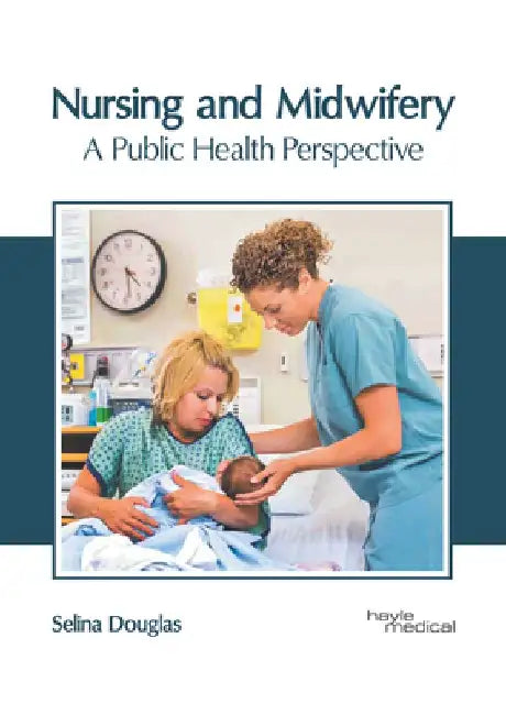 Nursing and Midwifery: A Public Health Perspective by Selina Douglas