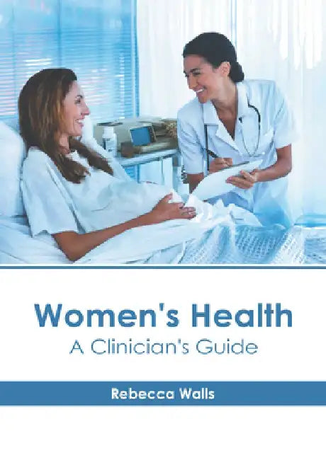 Women's Health: A Clinician's Guide by Rebecca Walls
