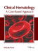 Clinical Hematology: A Case-Based Approach by Malcolm Porter