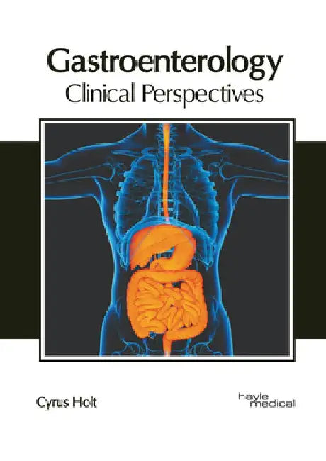 Gastroenterology: Clinical Perspectives by Cyrus Holt
