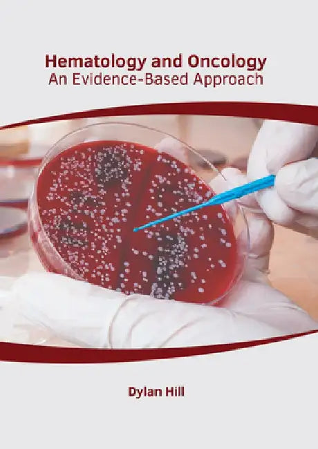Hematology and Oncology: An Evidence-Based Approach by Dylan Hill